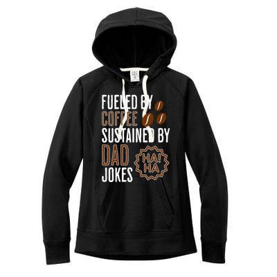 Fueled By Coffee Sustained By Dad Jokes Gift Women's Fleece Hoodie