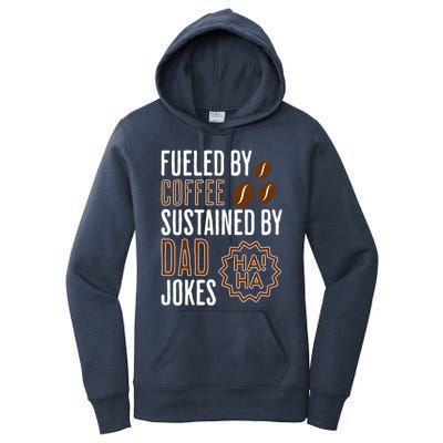 Fueled By Coffee Sustained By Dad Jokes Gift Women's Pullover Hoodie