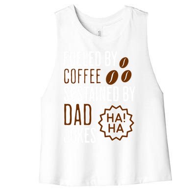 Fueled By Coffee Sustained By Dad Jokes Gift Women's Racerback Cropped Tank