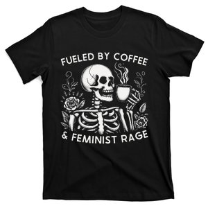 Fueled By Coffee & Feminist Rage Feminism Coffee Lovers T-Shirt