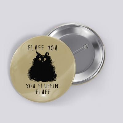 Funny Black Cat Fluff You You Fluffin Fluff Button