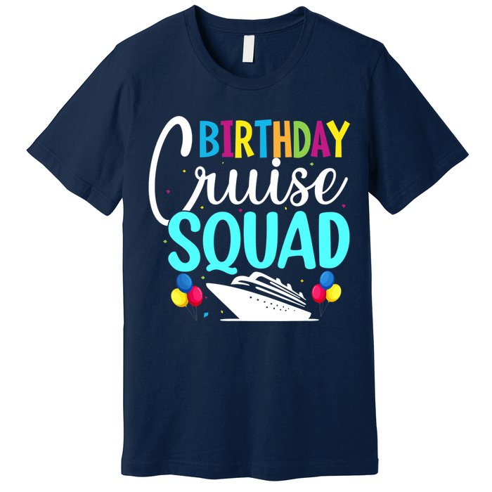 Funny Birthday Cruise Squad Cruising Ship Vacation Party Premium T-Shirt