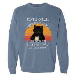 Funny Black Cat Coffee Spelled Backwards Is Eeffoc Garment-Dyed Sweatshirt