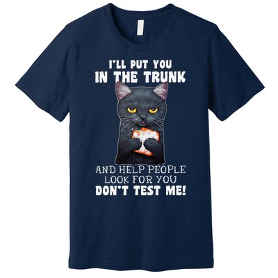 Funny Black Cat Ill Put You In The Trunk Costume Classic Premium T-Shirt