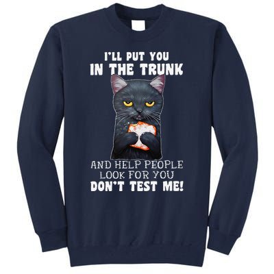 Funny Black Cat Ill Put You In The Trunk Costume Classic Tall Sweatshirt