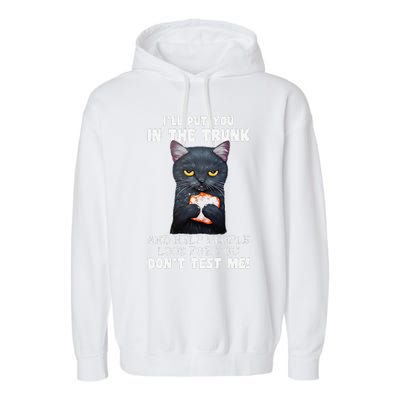 Funny Black Cat Ill Put You In The Trunk Costume Classic Garment-Dyed Fleece Hoodie