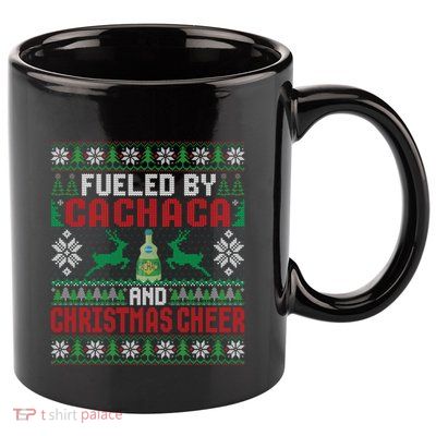 Fueled By Cachaca And Christmas Cheer Ing Xmas Party Gift 11oz C Handle Ceramic Mug
