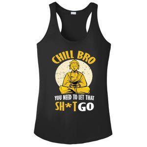 Funny Buddha Chill Bro You Need To Let That Shit Go Cool Gift Ladies PosiCharge Competitor Racerback Tank