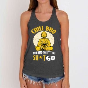 Funny Buddha Chill Bro You Need To Let That Shit Go Cool Gift Women's Knotted Racerback Tank