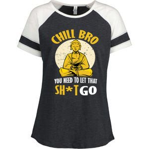 Funny Buddha Chill Bro You Need To Let That Shit Go Cool Gift Enza Ladies Jersey Colorblock Tee