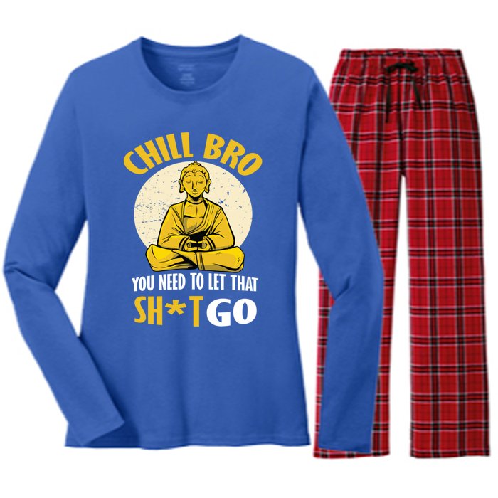 Funny Buddha Chill Bro You Need To Let That Shit Go Cool Gift Women's Long Sleeve Flannel Pajama Set 