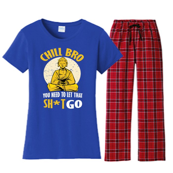 Funny Buddha Chill Bro You Need To Let That Shit Go Cool Gift Women's Flannel Pajama Set