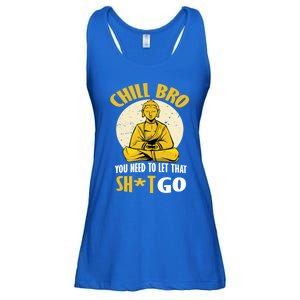 Funny Buddha Chill Bro You Need To Let That Shit Go Cool Gift Ladies Essential Flowy Tank