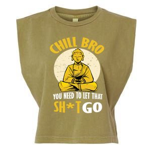 Funny Buddha Chill Bro You Need To Let That Shit Go Cool Gift Garment-Dyed Women's Muscle Tee