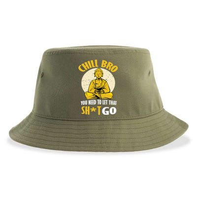 Funny Buddha Chill Bro You Need To Let That Shit Go Cool Gift Sustainable Bucket Hat