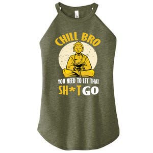 Funny Buddha Chill Bro You Need To Let That Shit Go Cool Gift Women's Perfect Tri Rocker Tank