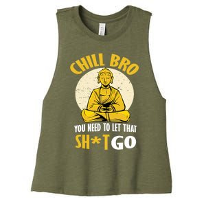 Funny Buddha Chill Bro You Need To Let That Shit Go Cool Gift Women's Racerback Cropped Tank