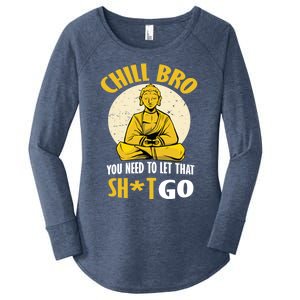 Funny Buddha Chill Bro You Need To Let That Shit Go Cool Gift Women's Perfect Tri Tunic Long Sleeve Shirt