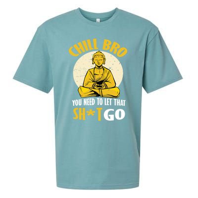 Funny Buddha Chill Bro You Need To Let That Shit Go Cool Gift Sueded Cloud Jersey T-Shirt