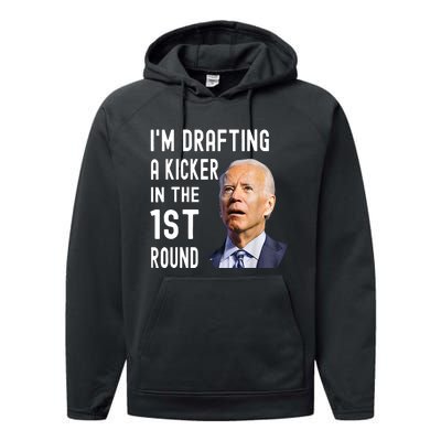 Funny Biden Confused Im Drafting A Kicker In The 1st Round Gift Performance Fleece Hoodie