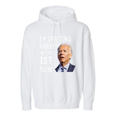 Funny Biden Confused Im Drafting A Kicker In The 1st Round Gift Garment-Dyed Fleece Hoodie