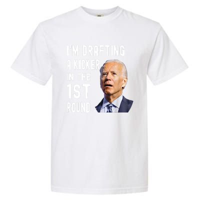 Funny Biden Confused Im Drafting A Kicker In The 1st Round Gift Garment-Dyed Heavyweight T-Shirt