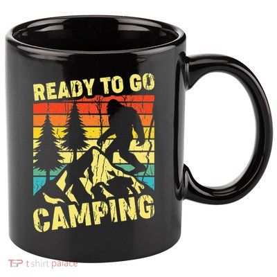 Funny Bigfoot Camping Ready To Go Camping 11oz C Handle Ceramic Mug