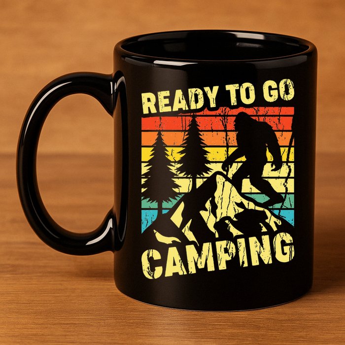 Funny Bigfoot Camping Ready To Go Camping 11oz C Handle Ceramic Mug