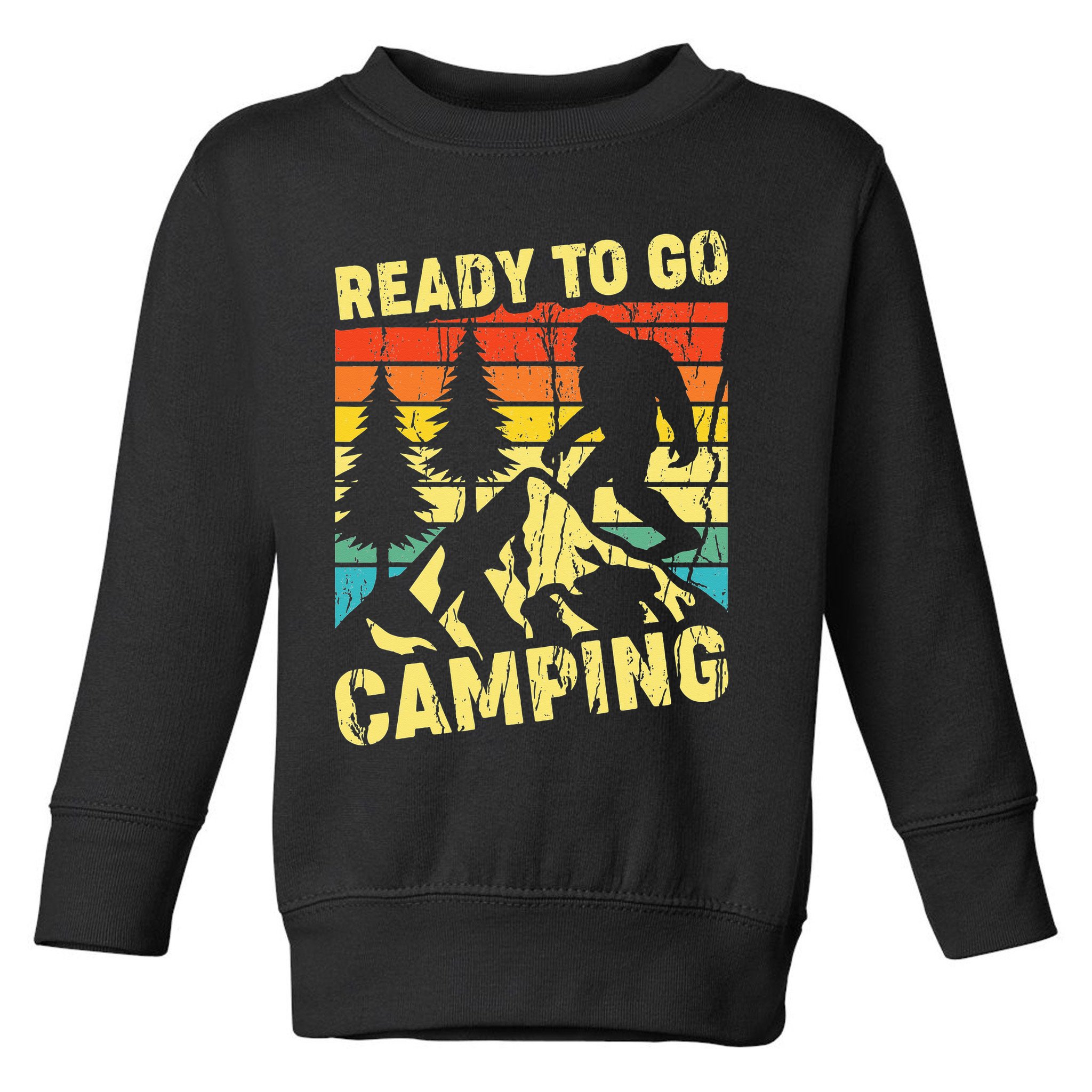 Funny Bigfoot Camping Ready To Go Camping Toddler Sweatshirt