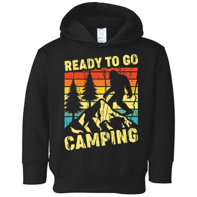 Funny Bigfoot Camping Ready To Go Camping Toddler Hoodie