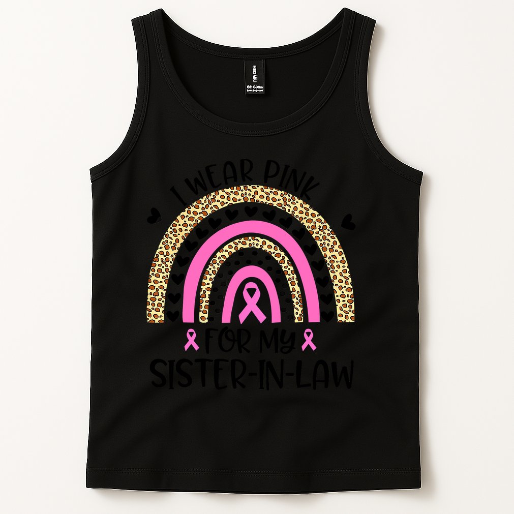 Funny Breast Cancer Support I Wear Pink For My Sister In Law Tank Top