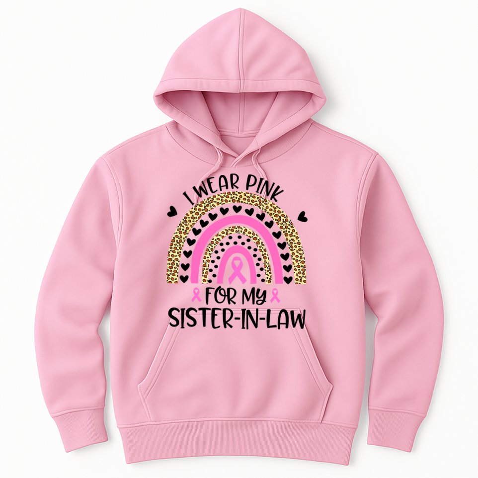 Funny Breast Cancer Support I Wear Pink For My Sister In Law Hoodie