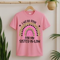 Funny Breast Cancer Support I Wear Pink For My Sister In Law T-Shirt