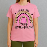 Funny Breast Cancer Support I Wear Pink For My Sister In Law T-Shirt