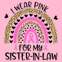 Funny Breast Cancer Support I Wear Pink For My Sister In Law Button