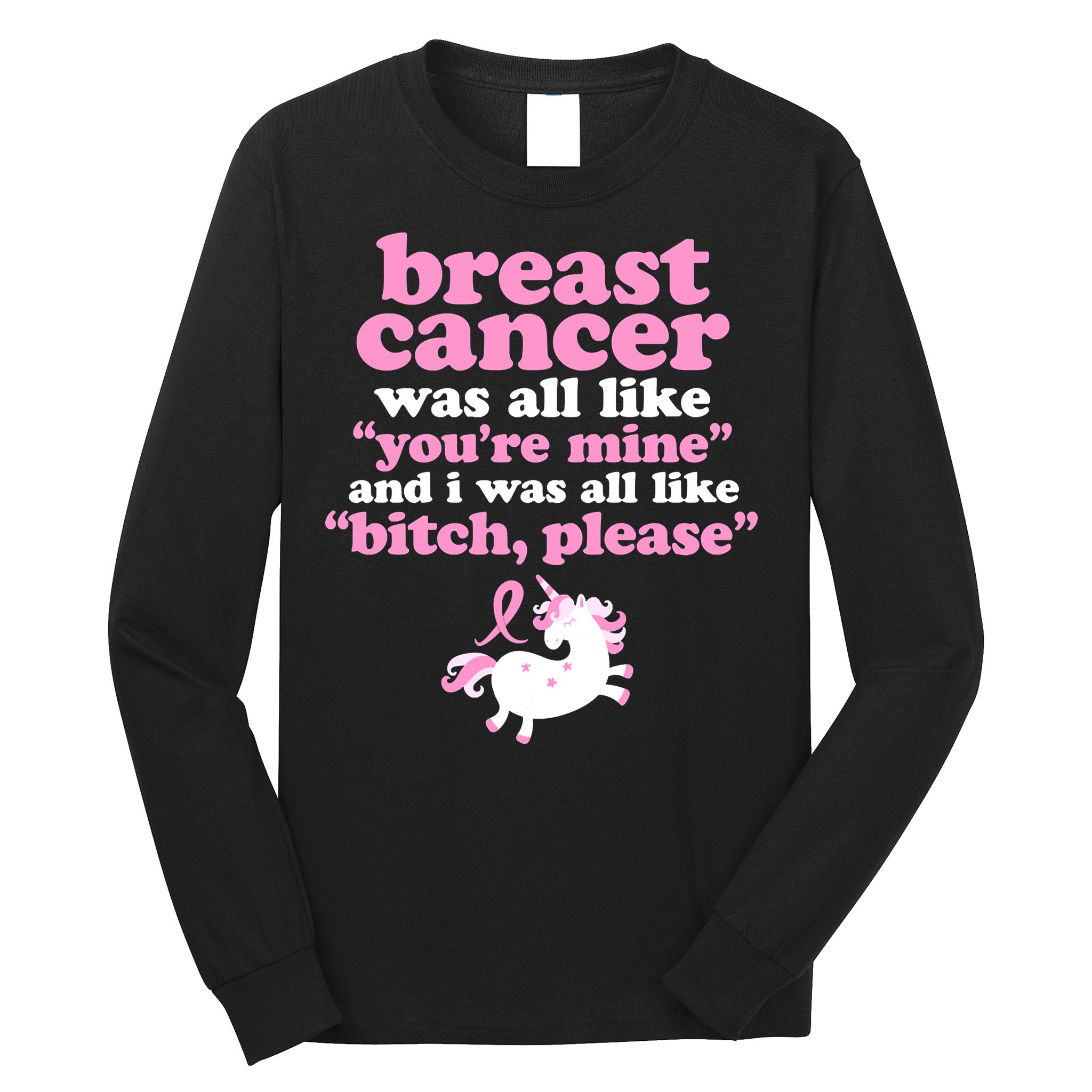 Funny Breast Cancer Survivor Bitch Please Unicorn Long Sleeve Shirt