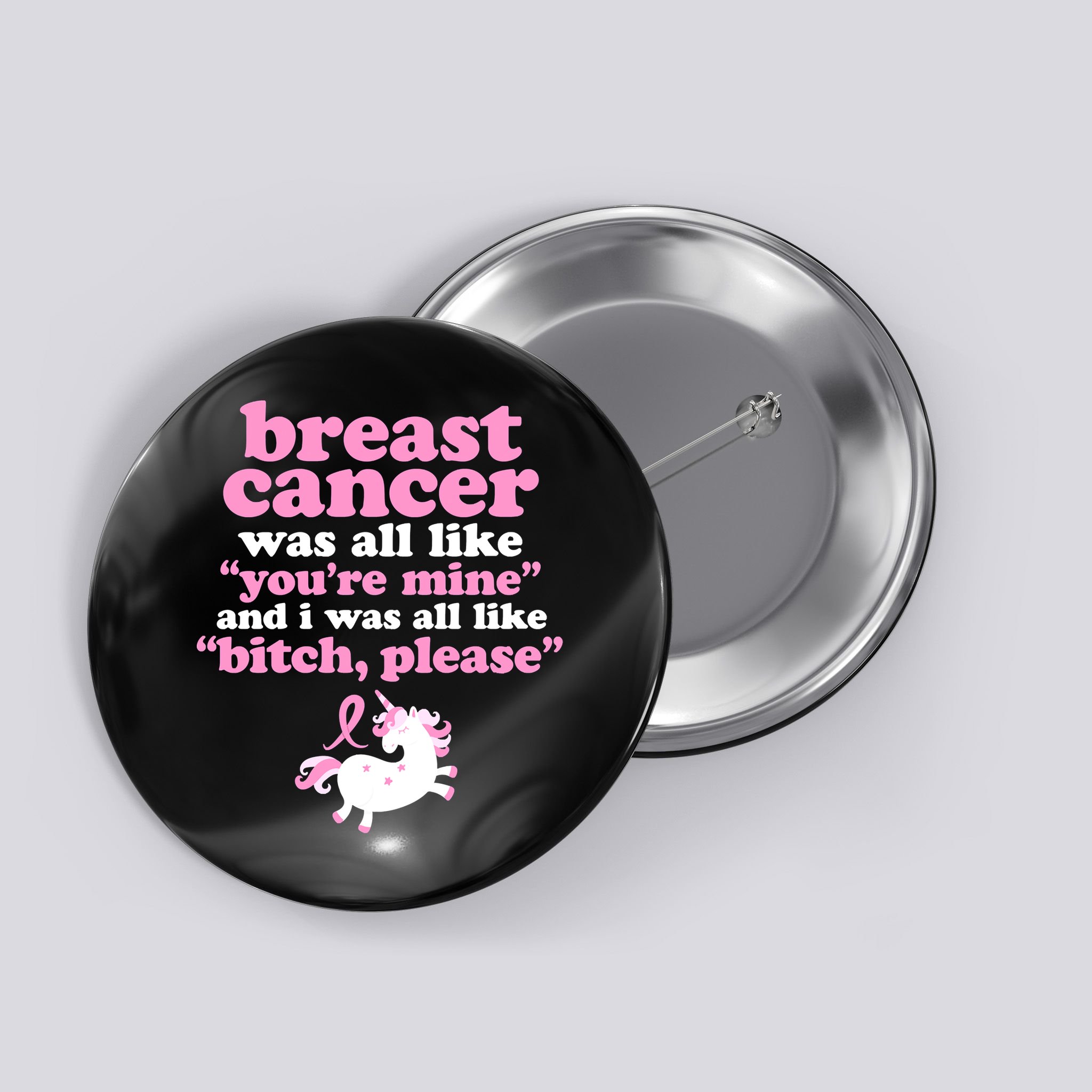 Funny Breast Cancer Survivor Bitch Please Unicorn Button