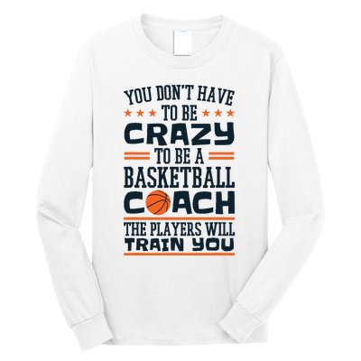 Funny Basketball Coaching Crazy Quote Basketball Coach Long Sleeve Shirt