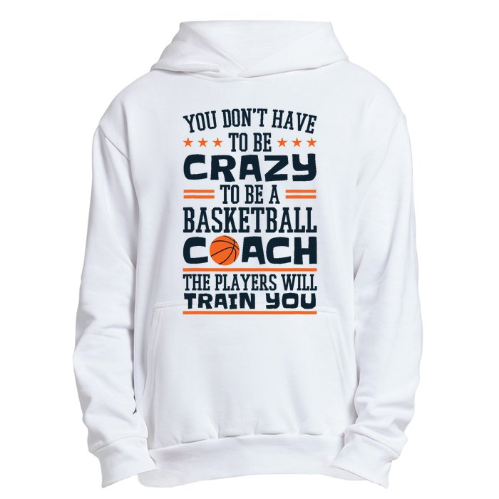 Funny Basketball Coaching Crazy Quote Basketball Coach Urban Pullover Hoodie