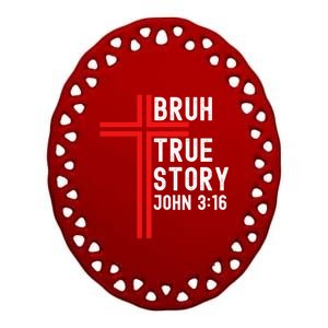 Funny Bruh Christian Jesus Witness Scripture Gift Ceramic Oval Ornament