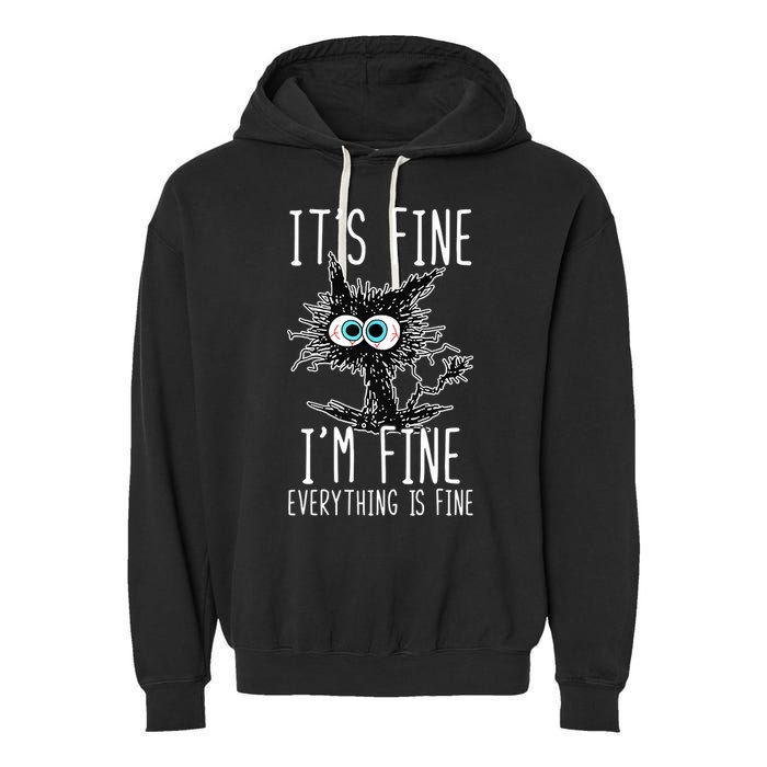 Funny Black Cat It's Fine I'm Fine Everything Is Fine Garment-Dyed Fleece Hoodie
