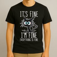 Funny Black Cat It's Fine I'm Fine Everything Is Fine T-Shirt