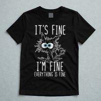 Funny Black Cat It's Fine I'm Fine Everything Is Fine T-Shirt