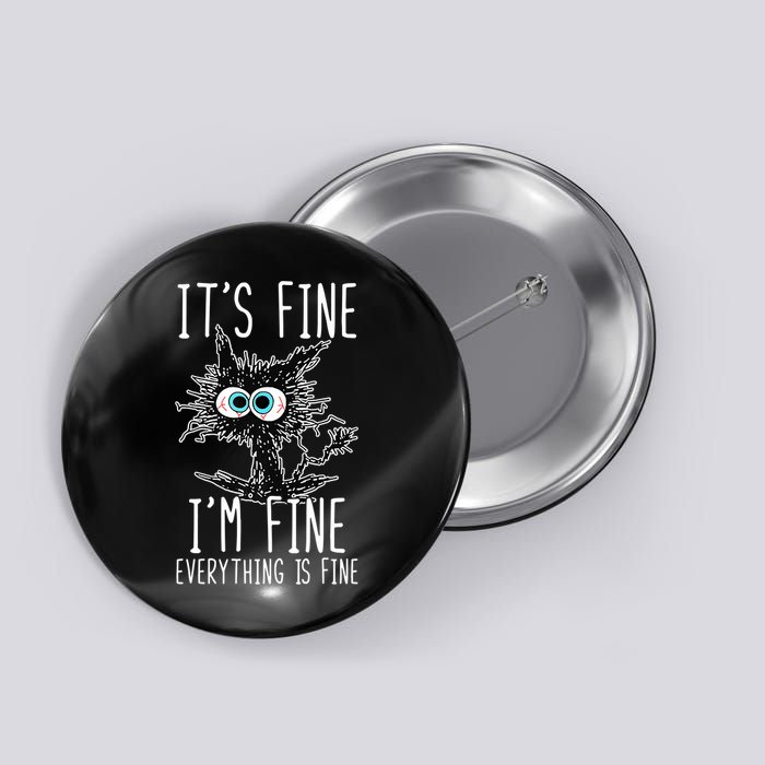 Funny Black Cat It's Fine I'm Fine Everything Is Fine Button