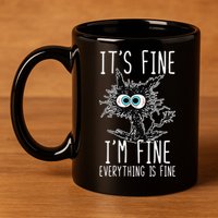 Funny Black Cat It's Fine I'm Fine Everything Is Fine 11oz C Handle Ceramic Mug