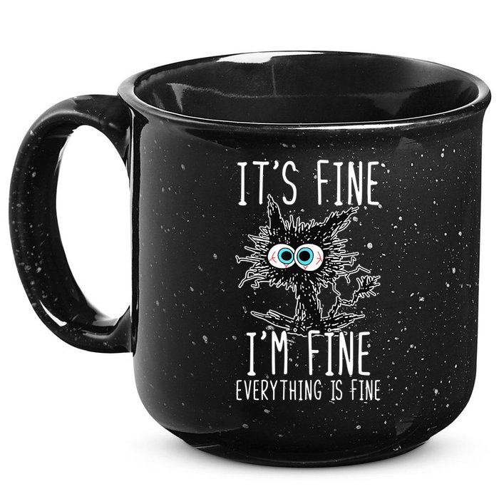 Funny Black Cat It's Fine I'm Fine Everything Is Fine 15oz Campfire Ceramic Mug