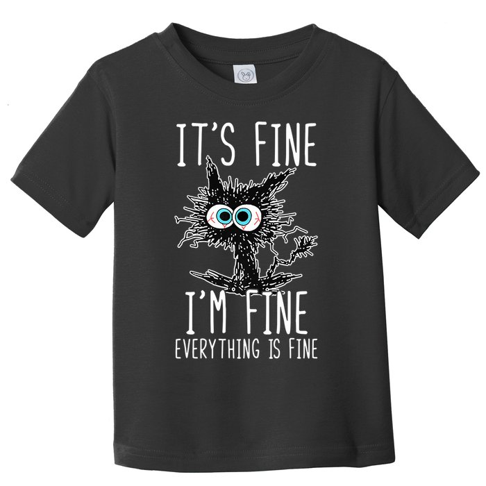 Funny Black Cat It's Fine I'm Fine Everything Is Fine Toddler T-Shirt