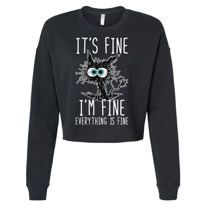 Funny Black Cat It's Fine I'm Fine Everything Is Fine Cropped Pullover Crew