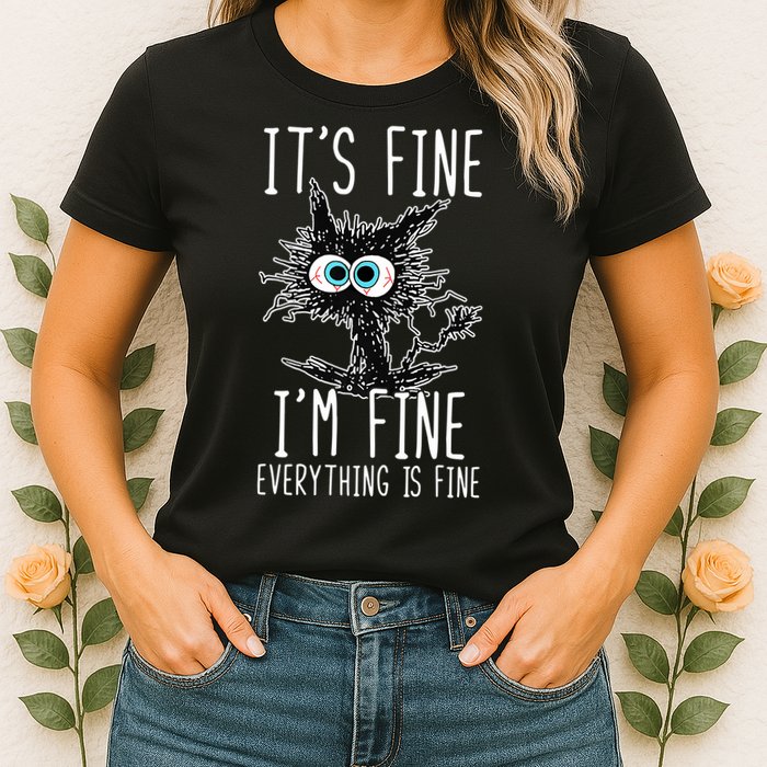 Funny Black Cat It's Fine I'm Fine Everything Is Fine Womens T-Shirt