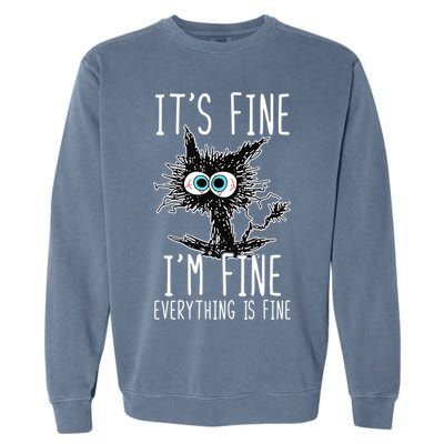 Funny Black Cat It's Fine I'm Fine Everything Is Fine Garment-Dyed Sweatshirt